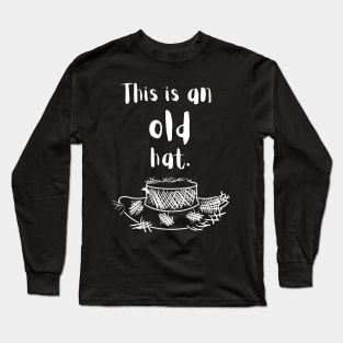 This is an old hat Long Sleeve T-Shirt